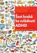 Šest kroků ke zvládnutí ADHD - Cathy Laver-Bradbury, Margareth Thompson, 2016