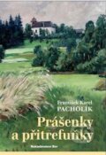 Prášenky a přitrefuňky - František Karel Pacholík, Nakladatelství Bor, 2023