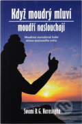 Kniha: Když moudrý mluví, moudří naslouchají : moudrost staré Indie očima současného světa (B. G. Narasingha). , 2021