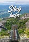 Kniha: Silný Kafe (Dagmar Kůtková). Dagmar Kůtková, 2023