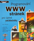 Kniha: Programování WWW stránek pro úplné začátečníky (Petr Broža). , 2000