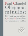 Kniha: Obejmout minulost (Paul Claudel a Věra Dvořáková). Triáda, 2015