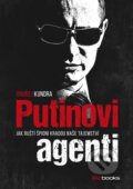 Putinovi agenti - Ondřej Kundra, BIZBOOKS, 2016