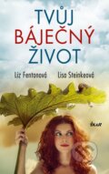 Kniha: Tvůj báječný život (Lisa Steinke a Liz Fenton). Ikar CZ, 2016