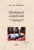 Muslimové a jejich svět - Miloš Mendel, 2015