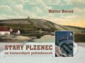 Starý Plzenec na historických pohlednicích - Martin Beneš, Baron, 2023