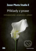 Kniha: Zoner Photo Studio X - Příklady z praxe (Pavel Kristián). Zoner Press, 2023