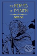 Kniha: The Heroes of Tolkien (David Day). Octopus Publishing Group, 2017