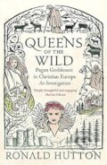Kniha: Queens of the Wild (Ronald Hutton). Yale University Press, 2023