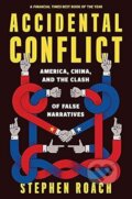 Kniha: Accidental Conflict (Stephen Roach). Yale University Press, 2023