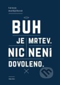 Kniha: Bůh je mrtev, nic není dovoleno (Tereza Matějčková), 2023 Kniha: Bůh je mrtev, nic není dovoleno (Tereza Matějčková), 2023