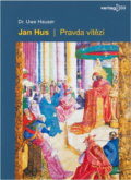 Kniha: Jan Hus - Pravda vítězí (Uwe Hauser). , 2015