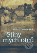 Kniha: Stíny mých otců (Helena Šmahelová). , 2018