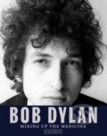 Bob Dylan: Mixing up the Medicine - Parker Fishel, Mark Davidson, Callaway Arts & Entertainment, 2023
