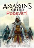 Assassin&#039;s Creed (8): Podsvětí - Oliver Bowden, FANTOM Print, 2016