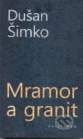Mramor a granit - Dušan Šimko, Kalligram, 2016