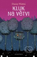 Kniha: Kluk na větvi (Danny Wattin). Albatros CZ, 2016