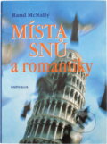 Kniha: Místa snů a romantiky : velká cesta po nejnavštěvovanějších místech světa (Rand McNally). Knižní klub, 1997
