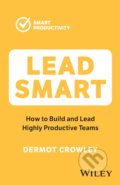 Lead Smart - Dermot Crowley, John Wiley & Sons, 2023