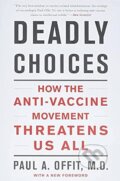 Deadly Choices - Paul A. Offit, Basic Books, 2015