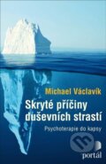 Kniha: Skryté příčiny duševních strastí (Michael Václavík). Portál, 2023