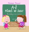 A-Ž půjdeš do školy: Pro holky, co se neztratí - Michaela Fišarová, Aneta Žabková (ilustrácie), Albatros CZ, 2016