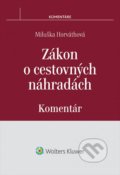 Zákon o cestovných náhradách - Miluška Horváthová, Wolters Kluwer, 2016