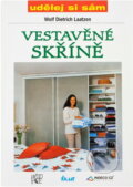 Kniha: Vestavěné skříně snadno a rychle (Wolf Dietrich Laatzen). Ikar, 2000