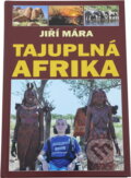 Kniha: Tajuplná Afrika (Jiří Mára). , 2011
