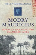 Kniha: Modrý mauricius : honba za nejcennějšími známkami světa (Helen Morgan). BB/art, 2016