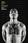 Tupac Shakur: The Authorized Biography - Staci Robinson, Crown, 2023