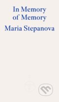 In Memory of Memory - Maria Stepanova, Fitzcarraldo Editions, 2023