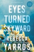 Eyes Turned Skyward - Rebecca Yarros, 2023