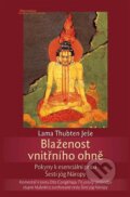 Kniha: Blaženost vnitřního ohně (Lama Thubten  Ješe). DharmaGaia, 2023