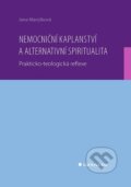 Kniha: Nemocniční kaplanství a alternativní spiritualita (Jana Maryšková). Grada, 2024