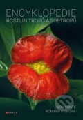 Encyklopedie rostlin tropů a subtropů - Libor Kunte, Romana Rybková, CPRESS, 2023