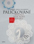 Paličkování. Variace vláčkové krajky - Romana Zmrzlá Galuszková, Martin Koubek (ilustrátor), Edika, 2023
