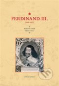 Ferdinand III. (1608–1657) - Lothar Höbelt, Pavel Ševčík - VEDUTA, 2016
