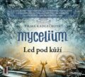 Mycelium II: Led pod kůží - Vilma Kadlečková, Tomáš Kučerovský (Ilustrátor), 2015