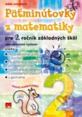 Päťminútovky z matematiky pre 2. ročník základných škôl - Adela Jureníková, 2016