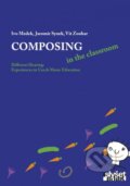 Kniha: Composing in the classroom (Ivo Medek, Jaromír Synek a Vít Zouhar)
