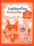 Laskončina kuchařka: pro malé kuchtíky - Zuzana Pavésková, Zdenka Chocholoušová, Jan Vajda (ilustrácie), Nakladatelství Fragment, 2014