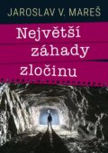 E-kniha: Největší záhady zločinu (Jaroslav Mareš), 2023