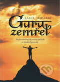 Kniha: Guru zemřel : podivuhodný skutečný příběh o hledání pravdy (Rabindranath R. Maharaj a Dave Hunt). KMS, 2017