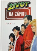 Kniha: Život na zámku : podle stejnojmenného televizního seriálu (Jan Míka). , 1996
