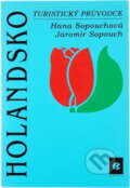 Kniha: Holandsko : průvodce (Hana Sopouchová a Jaromír Sopouch). EPAVA, 1993