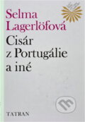 Kniha: Cisár z Portugálie a iné (Selma Lagerlöf). Tatran, 1981