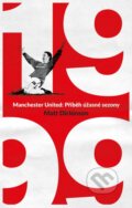 Kniha: Manchester United – 1999 (Matt Dickinson). Universum, 2023
