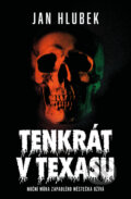 Kniha: Tenkrát v Texasu (Jan Hlubek)