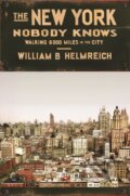 Kniha: New York Nobody Knows (William B. Helmreich). Princeton University, 2015